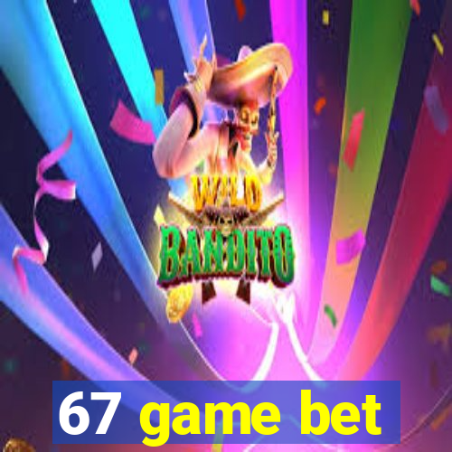 67 game bet